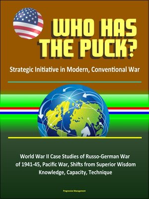 cover image of Who Has the Puck? Strategic Initiative in Modern, Conventional War